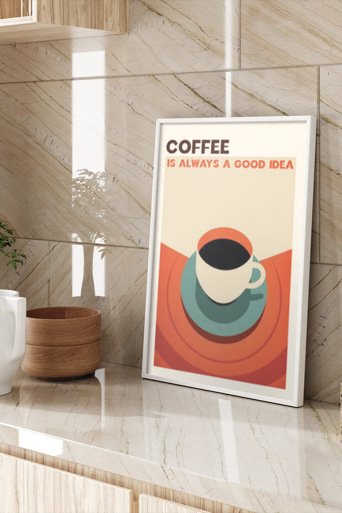 Modern coffee poster art stating 'Coffee is always a good idea' with cup and colorful circles design in a picture frame