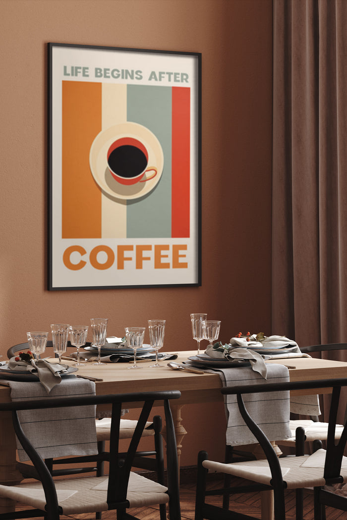 Modern 'Life Begins After Coffee' motivational poster in a stylish dining room setting