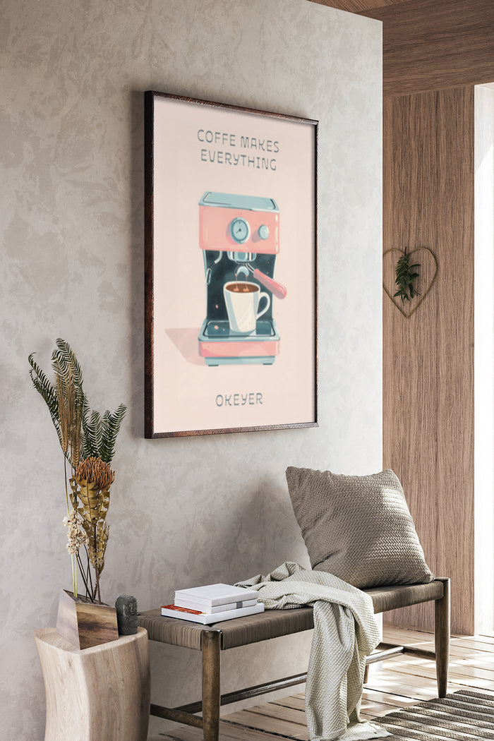 Modern home interior with 'Coffee Makes Everything Better' poster artwork by Okeyer on wall