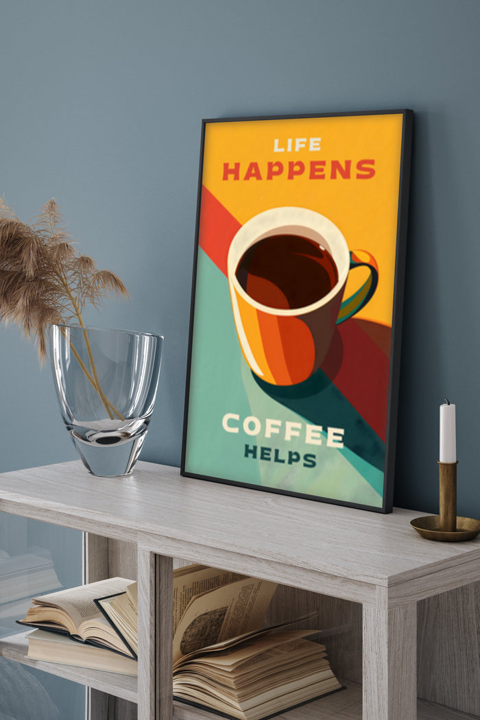 Modern coffee-themed poster with 'Life Happens Coffee Helps' text displayed in a stylish room setting