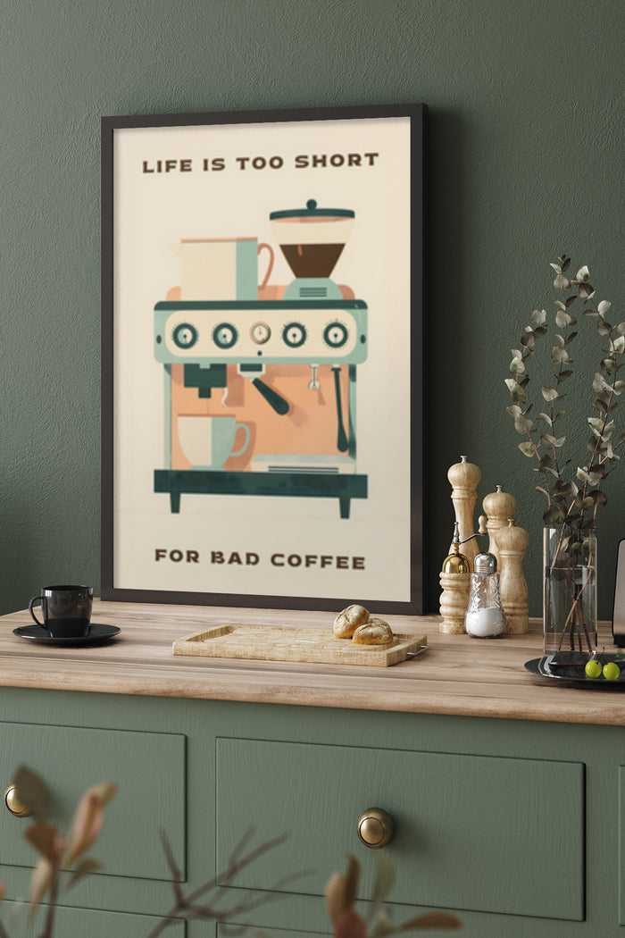 Minimalist coffee poster with quote life is too short for bad coffee in a stylish kitchen