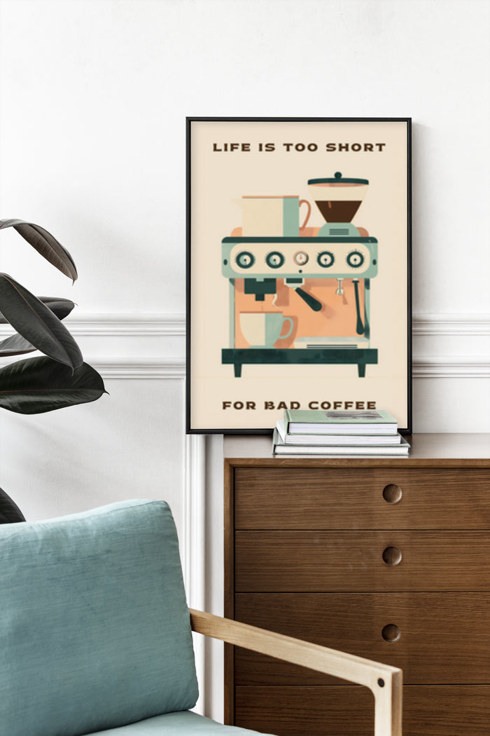 Minimalist coffee poster with text 'Life is too short for bad coffee' and an illustration of an espresso machine